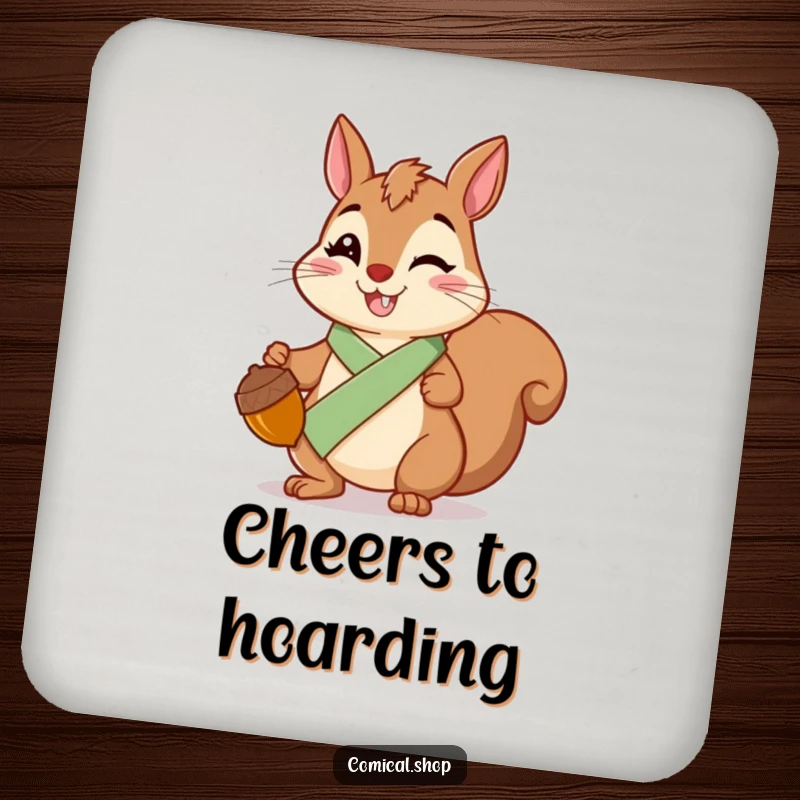 Funny Squirrel Sash Coaster featuring a cheerful squirrel wearing a sash, holding a shiny acorn, protecting tables.