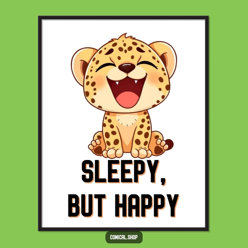 Funny Cheetah Cub Yawn Poster - Happy Art for Your Walls