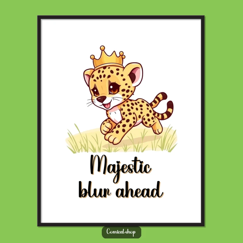 Funny Cheetah Cub Crown Poster: Adorable Zooming Art, Perfect Funny Gift