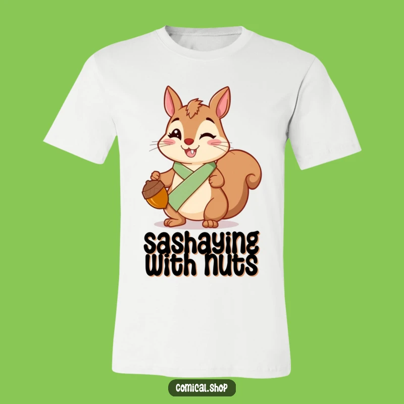 Funny Squirrel Sash T-Shirt: Cheerful Acorn Lover Tee, Fun Funny Gift for Nature Fans